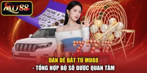 Dàn Đề Bất Tử MU88 - Tổng Hợp Bộ Số Được Quan Tâm